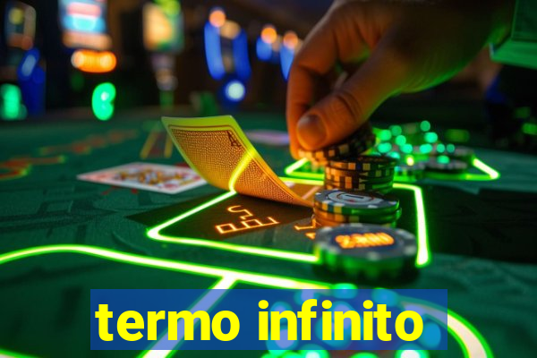 termo infinito